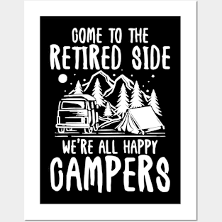 Come To The Retired Side We're All Happy Campers - Camping Posters and Art